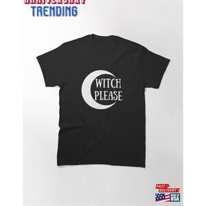 Witch Please Moon Classic Tshirt Unisex